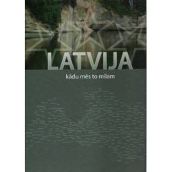 Latvija, kādu mēs to mīlam