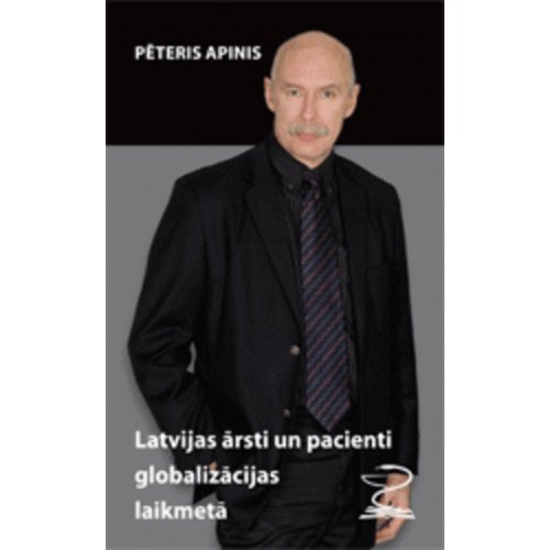Latvijas ārsti un pacienti globalizācijas laikmetā